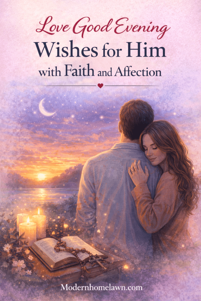 Love Good Evening Wishes for Him with Faith and Affection