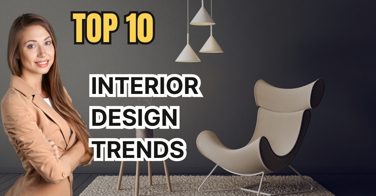 Top 10 Interior Design Trends to Transform Your Home